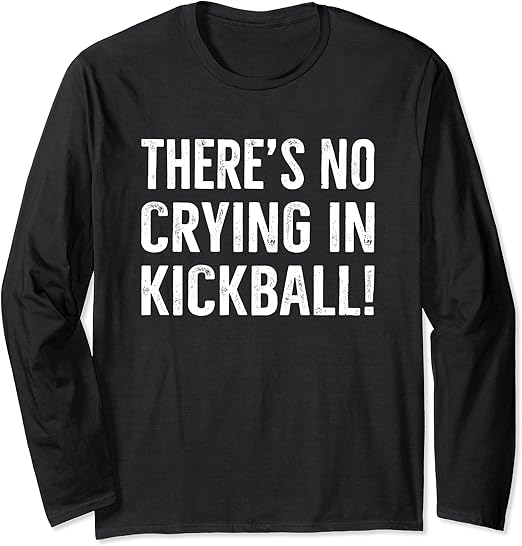 There's No Crying IN Kickball Funny Kick Ball Sport Long Sleeve TShirt